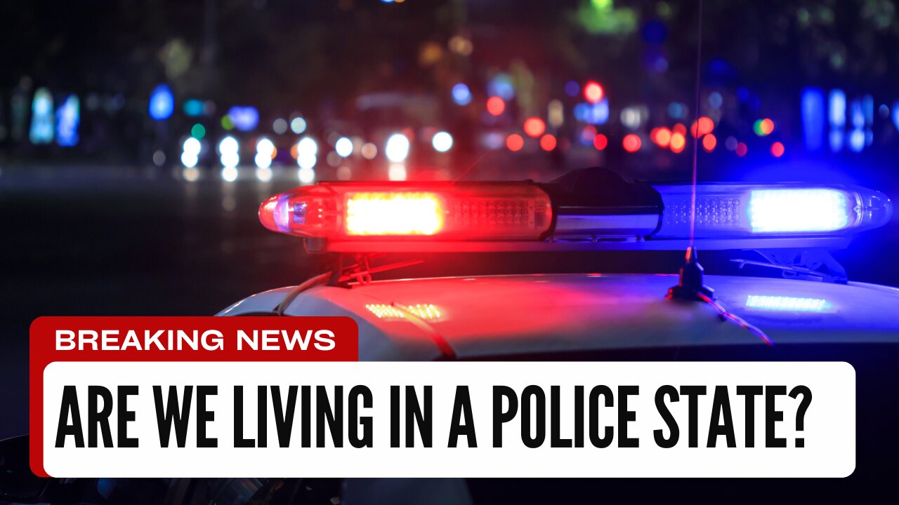 ARE WE LIVING IN A POLICE STATE? RECENT POLL RESULTS SAY "YES"