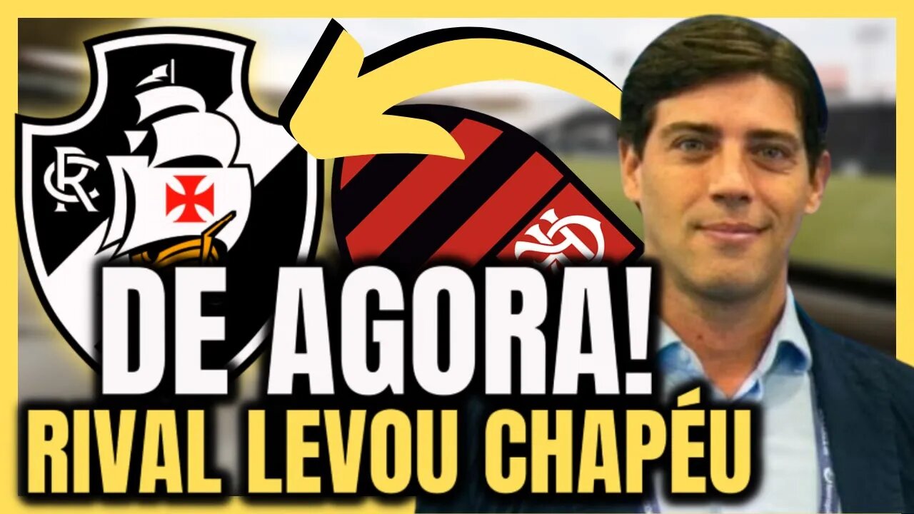 NOVOS TEMPOS! RIVAL LEVA CHAPÉU! NOTÍCIAS DO VASCO