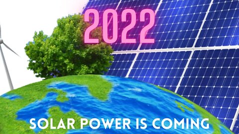 Solar... It's going big in 2022