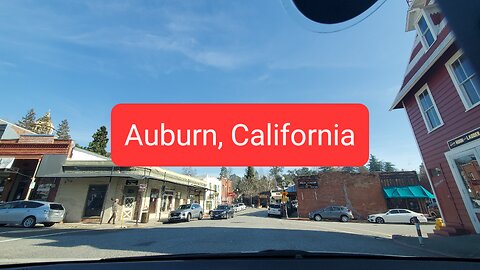Auburn California | 95602 | Driving Main Street and Exploring
