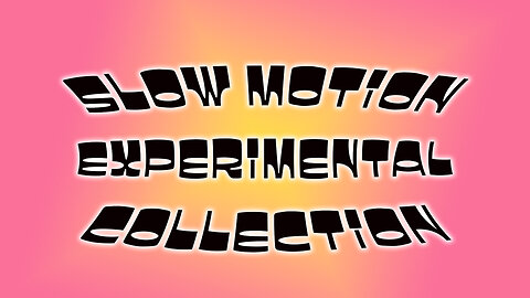 Slow Motion Experimental Collection
