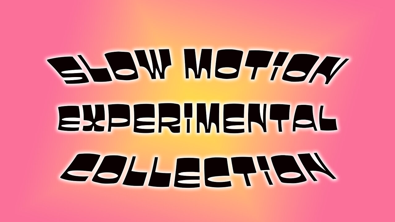 Slow Motion Experimental Collection