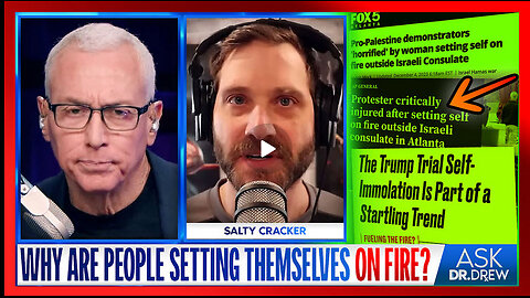 Salty Cracker: Why Are Protesters Setting Themselves On Fire?