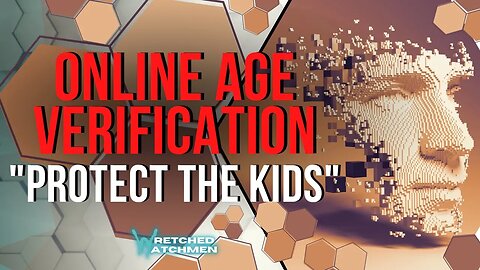 Online Age Verification: "Protect The Kids"