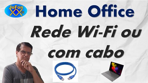 Home Office - Rede WiFi ou cabeada