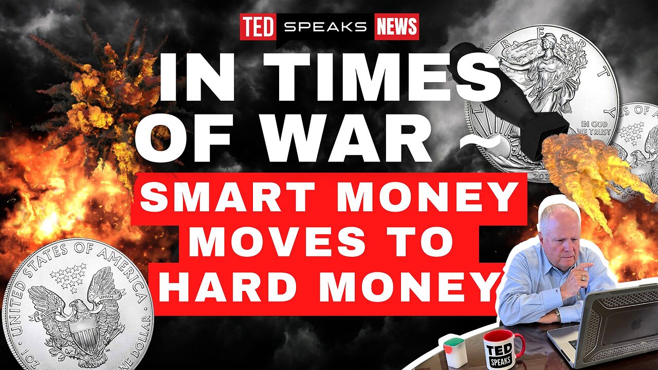 In Times of War ~ Smart Money Moves to Hard Money