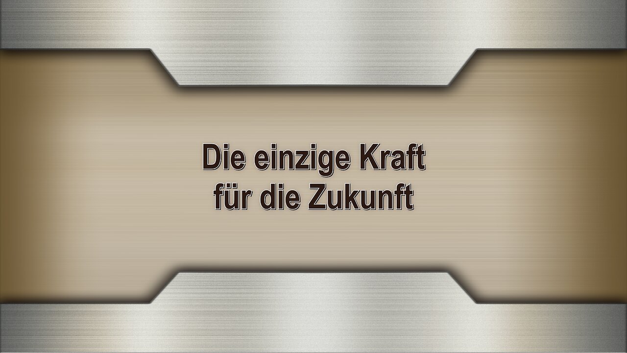 Die einzige Kraft für die Zukunft