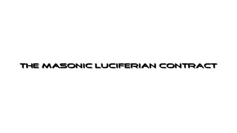 THE MASONIC LUCIFERIAN CONTRACT - THE CONTRACT WITH SATAN