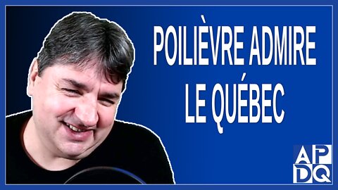 Poilièvre admire le Québec