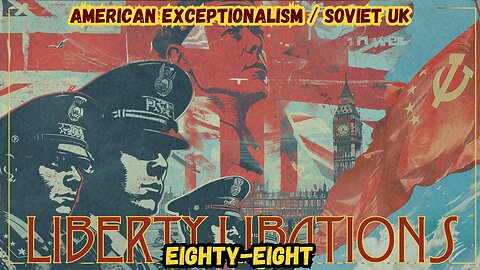 American Exceptionalism vs Soviet UK - LL#88