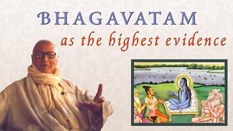 Bhagavatam as the Highest Evidence(Srila Sridhar Maharaja explains)