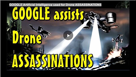 GOOGLE Artificial Intelligence used for Drone ASSASSINATIONS