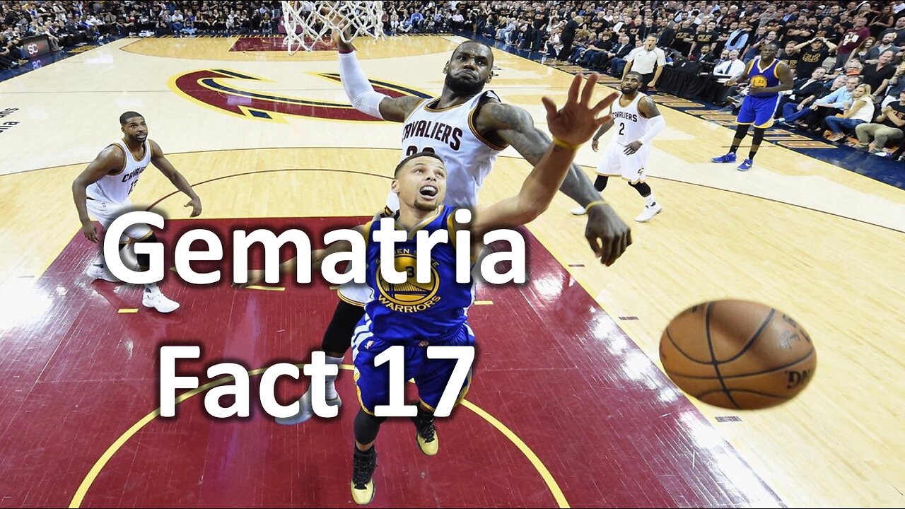 Gematria Fact 17 - LeBron James and the 2016 NBA Championship