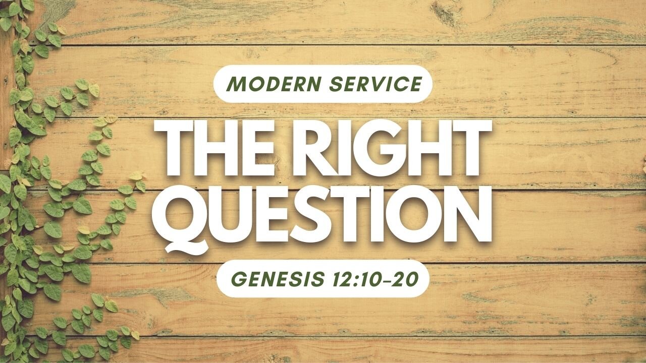 The Right Question — Genesis 12:10–20 (Modern Worship)