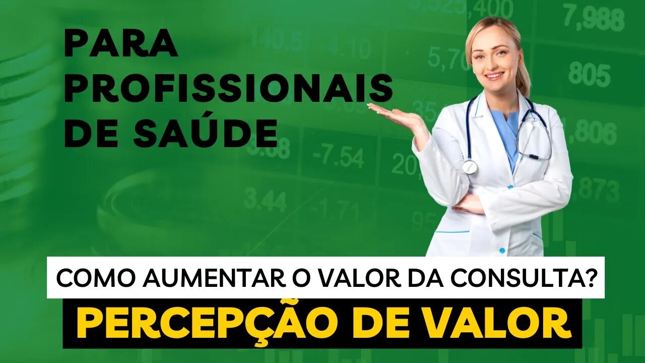 Percepção de valor para médicos: Como aumentar o valor percebido da consulta?