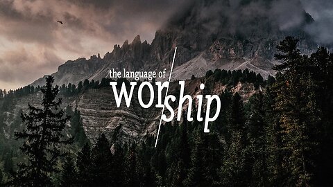 The Language of Worship - August 27, 2023