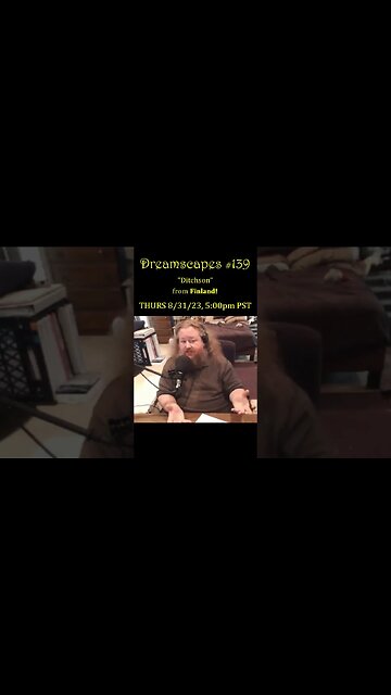 #Dreamscapes Ep139 w/ “Ditchson” from Finland ~ THURS 8/31/23 @ 5:00pm PST! ~ #ytshorts