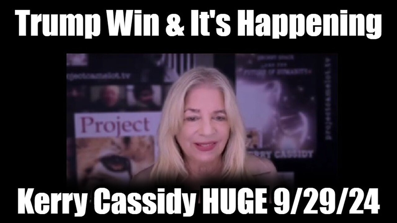 Kerry Cassidy HUGE Intel 9/29/24 - Trump Win & It's Happening!