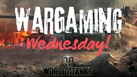 Wargaming Wednesday! On World of Tanks