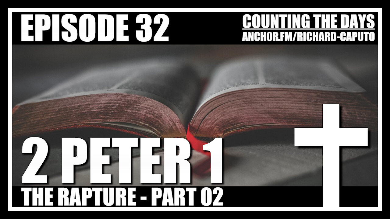 Episode 32 - The Rapture - Part 02 - 2 Peter 1