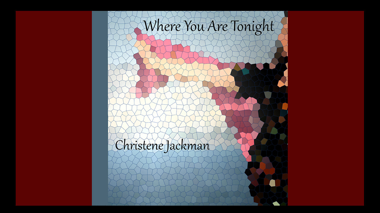 "Where You Are Tonight", Christene Jackman