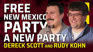 Free New Mexico Party, A New Party, with Dereck Scott and Rudy Kohn