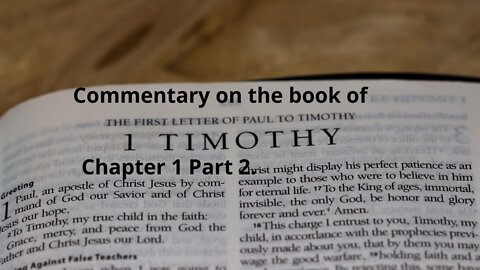 Commentary on The book of 1 Timothy CH 1.Part 2.