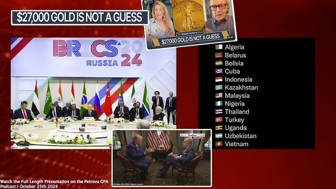 BRICS | "13 New Nations Have Been Accepted As Official Partner States of BRICS." - Petrova CPA + "(Losing Dollar As World's Reserve Currency Status) It's Worse Than Losing Any War." - Trump + Will Gold Hit $27,000 Per Ounce