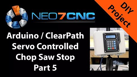 Arduino / ClearPath Servo Controlled Chop Saw Stop - Part 5 Final - Neo7CNC.com