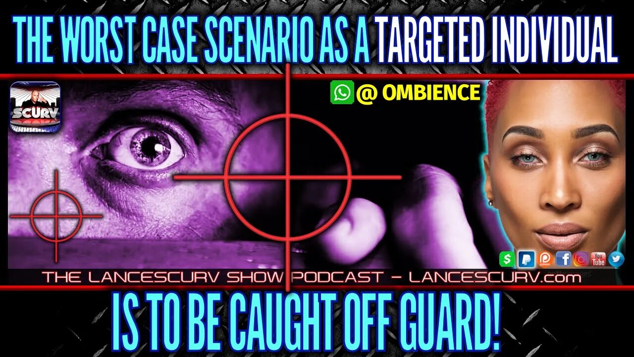 THE WORST CASE SCENARIO AS A TARGETED INDIVIDUAL IS TO GET CAUGHT OFF GUARD! - OMBIENCE