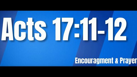 Encouragement and Prayer - Acts 17:11-12