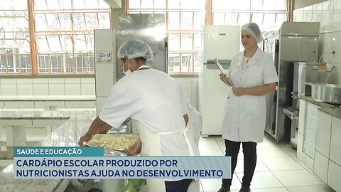 Saúde e Educação: Cardápio Escolar Produzido por Nutricionistas Ajuda no Desenvolvimento.