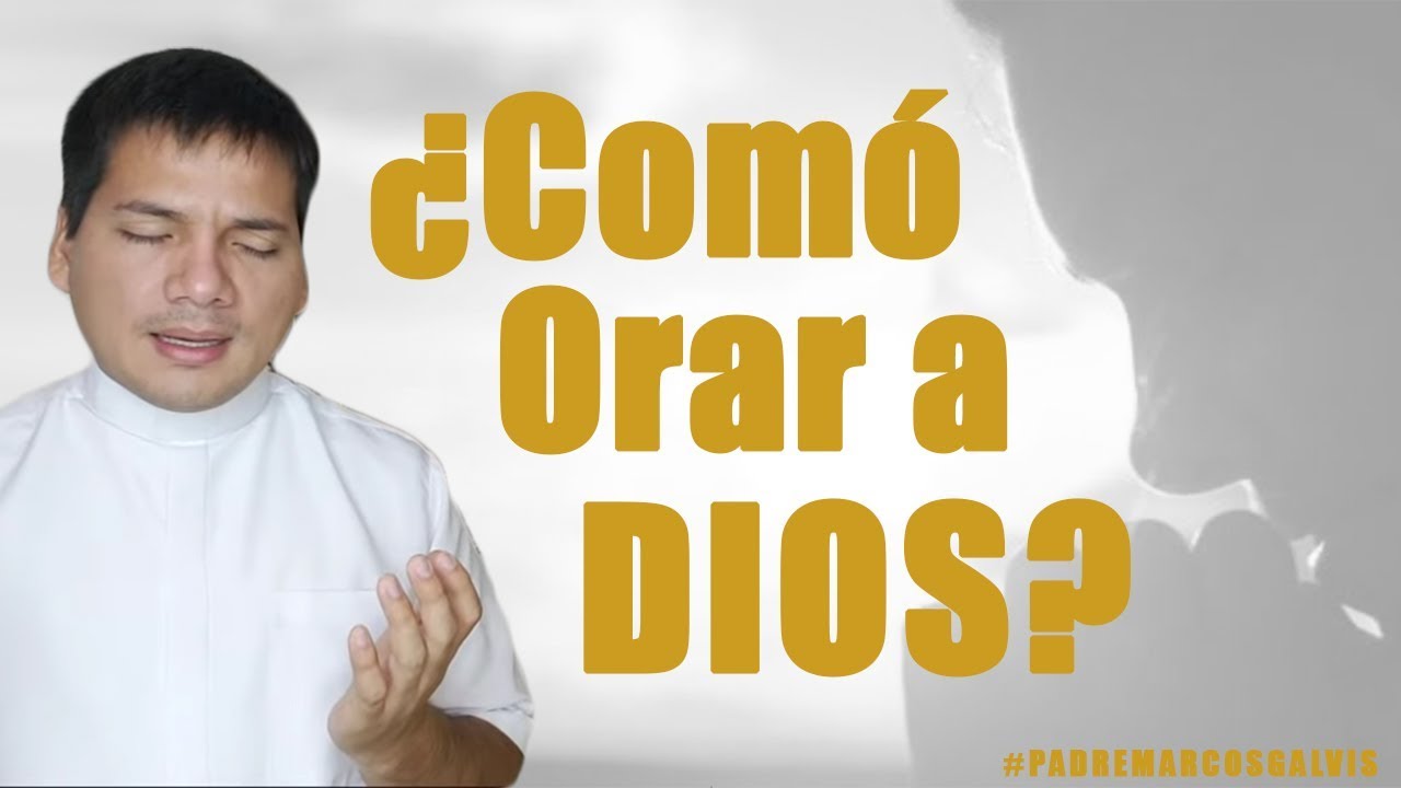 Cuando Ores a Dios hazlo de esta manera | ¿Como orar a Dios? | ¿Como aprender a orar? - Padre Marcos Galvis