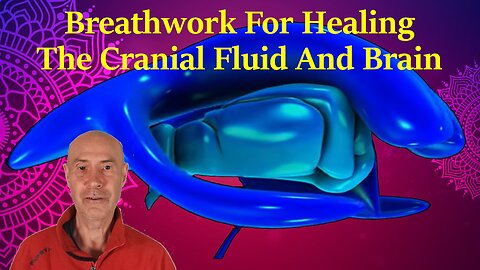 How To Breath With The Cranial Fluid And Heal The Brain