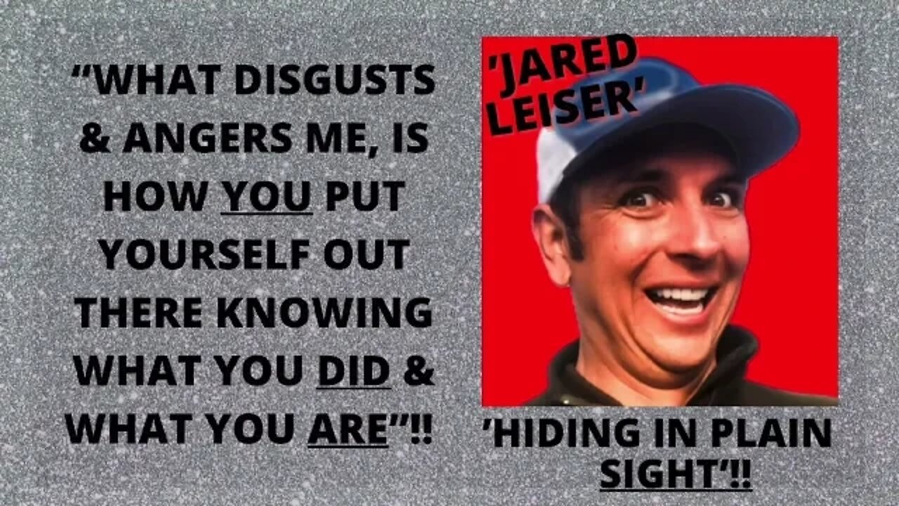 đ âMY PERSONAL MESSAGE TO âJARAD LEISERâ FOUNDER OF âAWPâ WHO IMO HAS BEEN HIDING IN PLAIN SIGHTâ!!