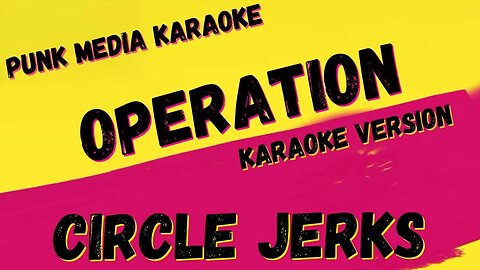 CIRCLE JERKS ✴ OPERATION ✴ KARAOKE INSTRUMENTAL ✴ PMK