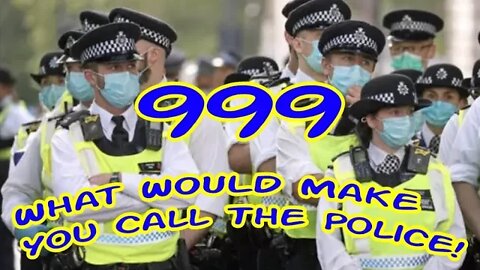 What Would Make You Call The Police!