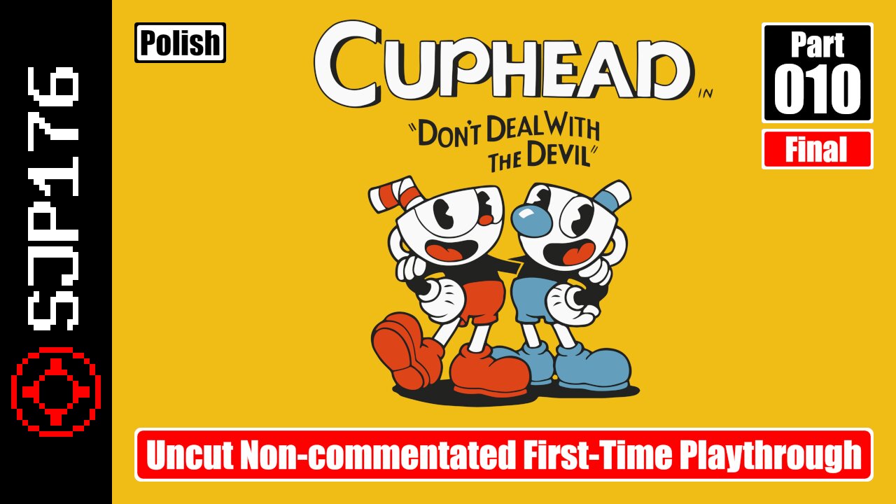 Cuphead: Don't Deal with the Devil—Part 010 (Final)—Uncut Non-commentated First-Time Playthrough