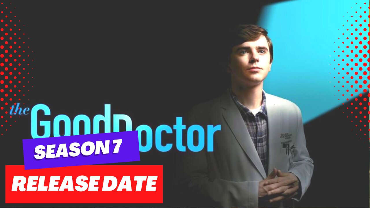 The Good Doctor Season 7 Release Updates & More