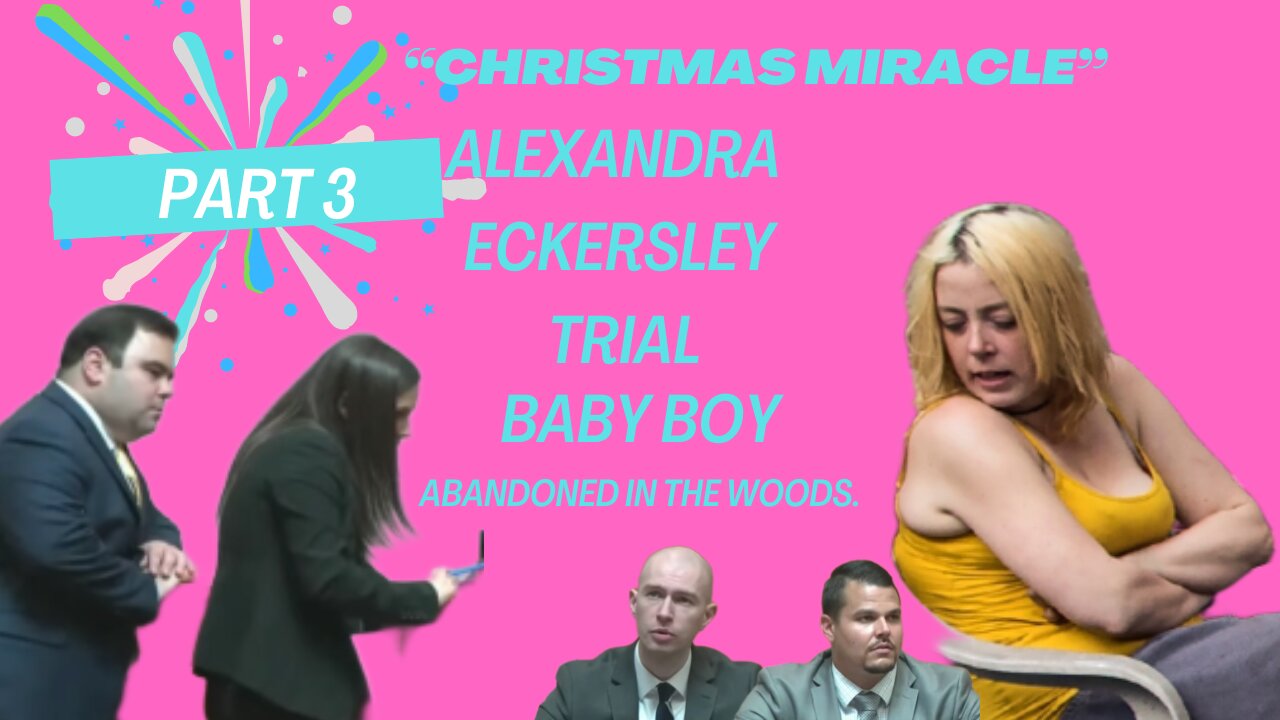 Alexandra Eckersley Trial "Baby Eckersley, a Christmas Miracle." Part 3