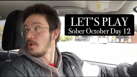 LET’S PLAY: Sober October Day 12