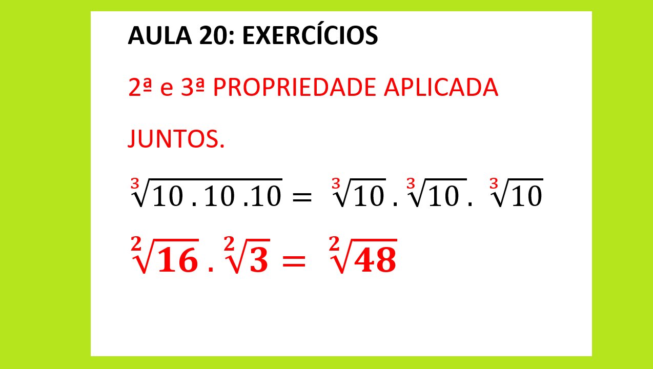 ESTUDO DA RADICIAÇÃO: AULA 20 - EXERCÍCIOS – 2ª e 3ª PROPRIEDADE. +20