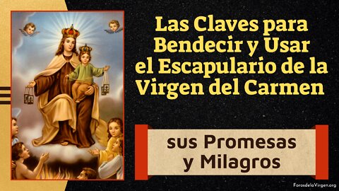 Las Claves para Bendecir y Usar el Escapulario de la Virgen del Carmen [sus Promesas y Milagros]