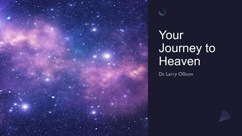 Your Journey to Heaven - Dr. Larry Ollison