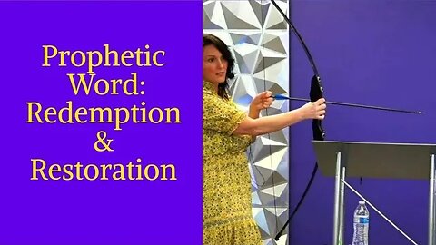 Prophetic Word: Redemption & Restoration