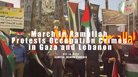 March in Ramallah Protests Occupation Crimes in Palestine and Lebanon