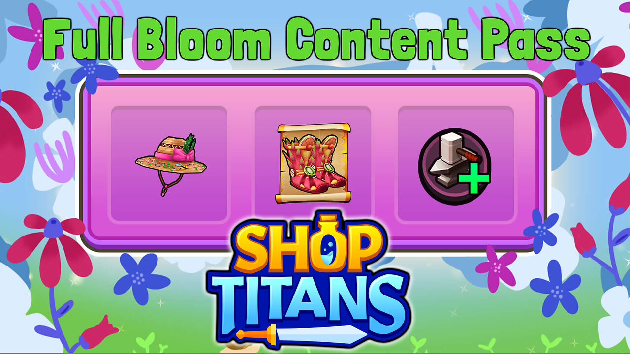 THE FULL BLOOM CONTENT PASS | Shop Titans - Episode 10