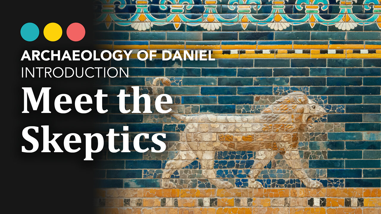 Does the Book of Daniel add up? Archaeology of Daniel: Introducing the Skeptics 1/7