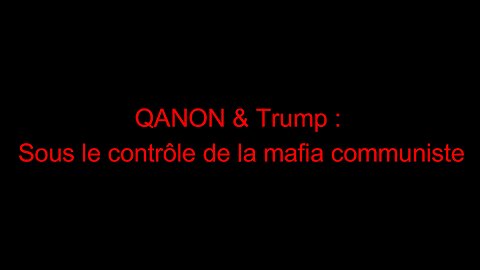 QNON & Trump : sous le contrôle de la mafia communiste mondiale