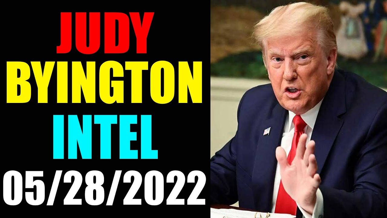 JUDY BYINGTON INTEL: RESTORED REPUBLIC VIA A GCR UPDATE AS OF MAY 28, 2022 - TRUMP NEWS